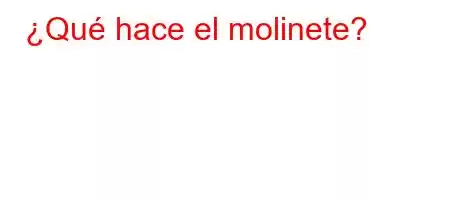 ¿Qué hace el molinete