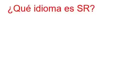 ¿Qué idioma es SR?