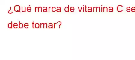 ¿Qué marca de vitamina C se debe tomar?