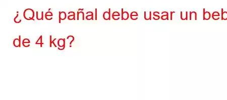 ¿Qué pañal debe usar un bebé de 4 kg?