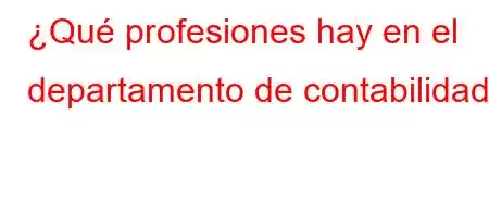 ¿Qué profesiones hay en el departamento de contabilidad?