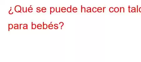 ¿Qué se puede hacer con talco para bebés?