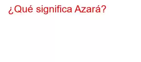 ¿Qué significa Azará