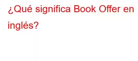 ¿Qué significa Book Offer en inglés