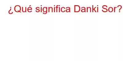 ¿Qué significa Danki Sor