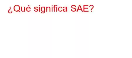 ¿Qué significa SAE