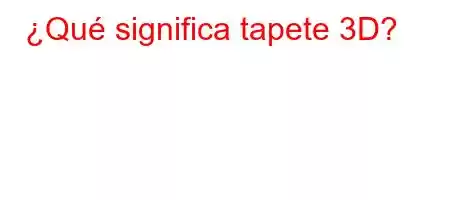 ¿Qué significa tapete 3D