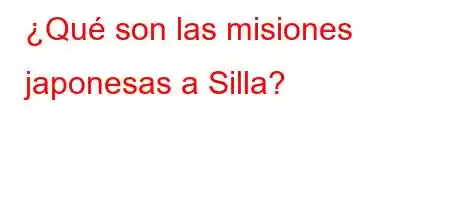 ¿Qué son las misiones japonesas a Silla