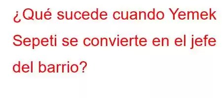 ¿Qué sucede cuando Yemek Sepeti se convierte en el jefe del barrio