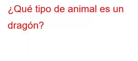 ¿Qué tipo de animal es un dragón