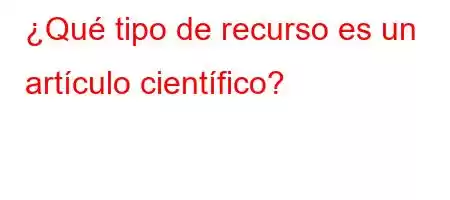 ¿Qué tipo de recurso es un artículo científico