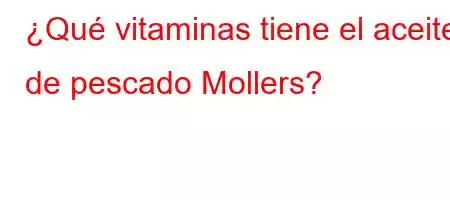 ¿Qué vitaminas tiene el aceite de pescado Mollers?