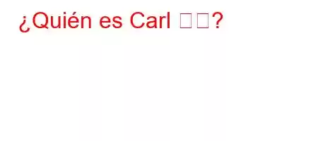 ¿Quién es Carl ⅩⅥ