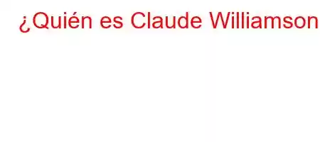 ¿Quién es Claude Williamson