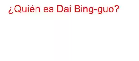 ¿Quién es Dai Bing-guo?