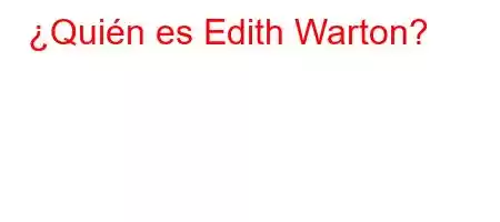 ¿Quién es Edith Warton?