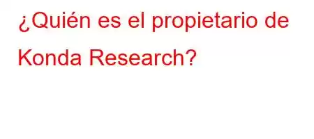 ¿Quién es el propietario de Konda Research