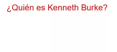 ¿Quién es Kenneth Burke?