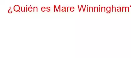 ¿Quién es Mare Winningham?