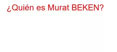 ¿Quién es Murat BEKEN