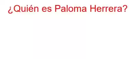 ¿Quién es Paloma Herrera