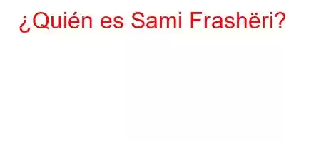 ¿Quién es Sami Frashëri