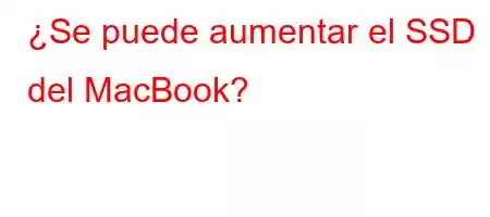 ¿Se puede aumentar el SSD del MacBook