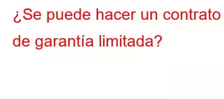 ¿Se puede hacer un contrato de garantía limitada