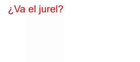 ¿Va el jurel?