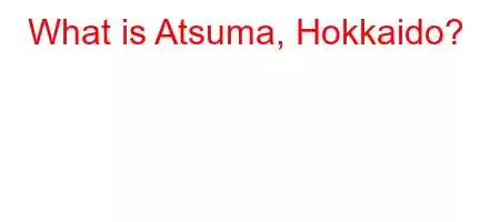 What is Atsuma, Hokkaido?