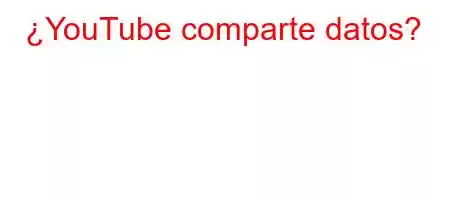 ¿YouTube comparte datos?